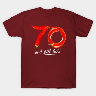 70th Birthday Gifts - 70 Years and still Hot T-Shirt